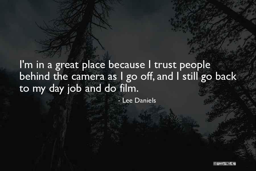 My Trust Quotes By Lee Daniels My Trust Quotes By Lee Daniels