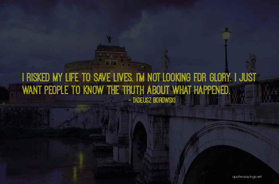 My Truth Quotes By Tadeusz Borowski My Truth Quotes By Tadeusz Borowski