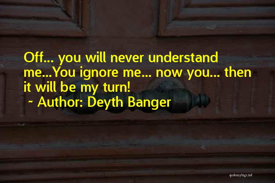 My Turn Now Quotes By Deyth Banger