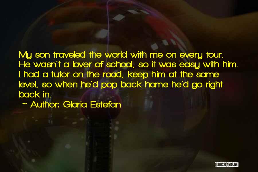 My Tutor Quotes By Gloria Estefan