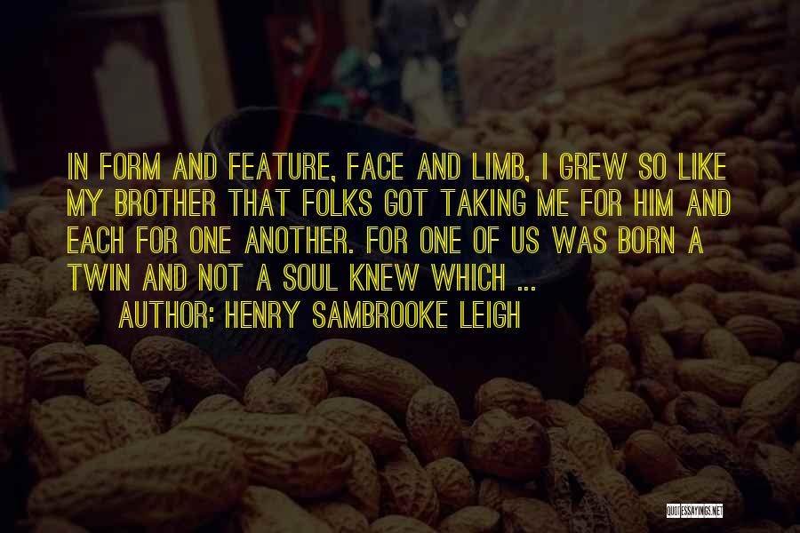 My Twin Soul Quotes By Henry Sambrooke Leigh