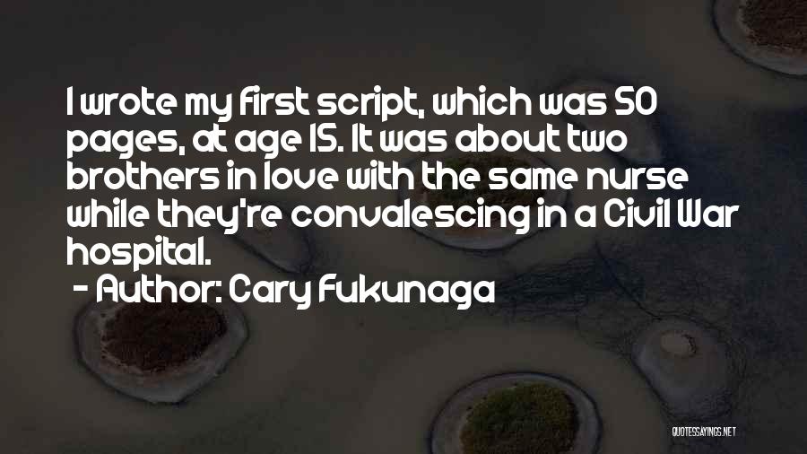 My Two Brothers Quotes By Cary Fukunaga