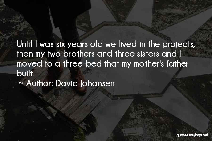 My Two Brothers Quotes By David Johansen