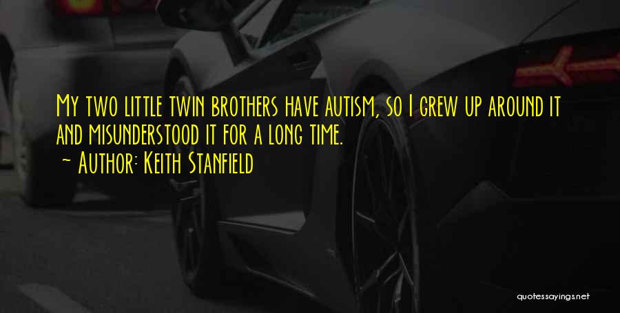 My Two Brothers Quotes By Keith Stanfield