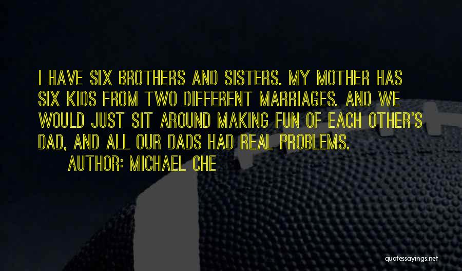 My Two Brothers Quotes By Michael Che