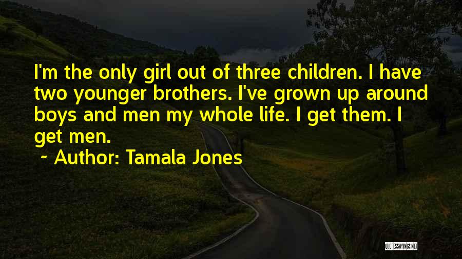 My Two Brothers Quotes By Tamala Jones