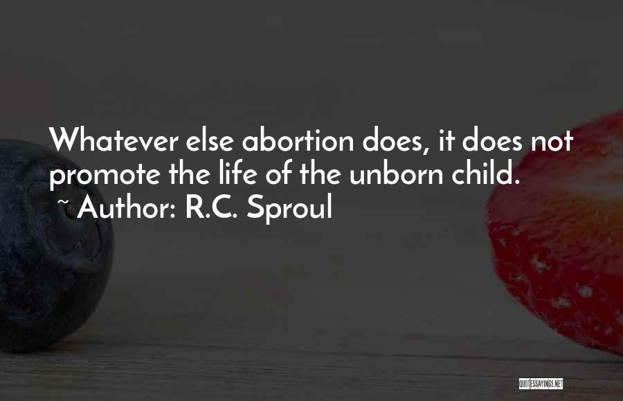 My Unborn Child Quotes By R.C. Sproul