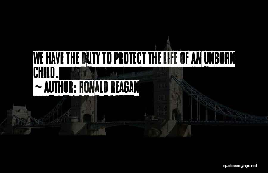 My Unborn Child Quotes By Ronald Reagan