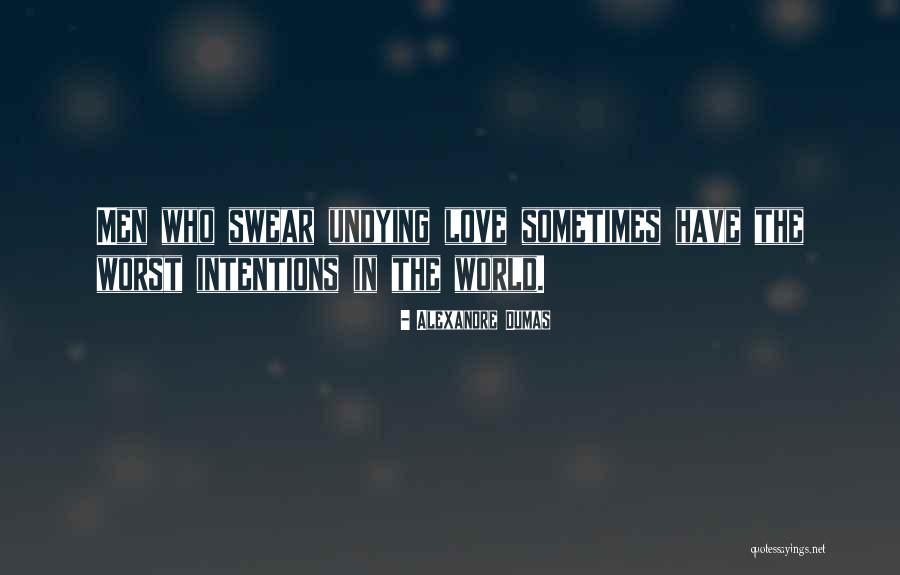 My Undying Love Quotes By Alexandre Dumas My Undying Love Quotes By Alexandre Dumas