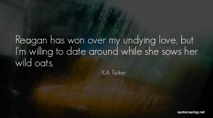 My Undying Love Quotes By K.A. Tucker My Undying Love Quotes By K.A. Tucker