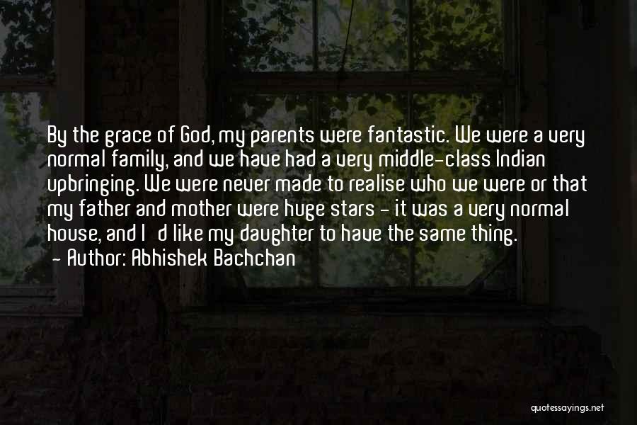 My Upbringing Quotes By Abhishek Bachchan