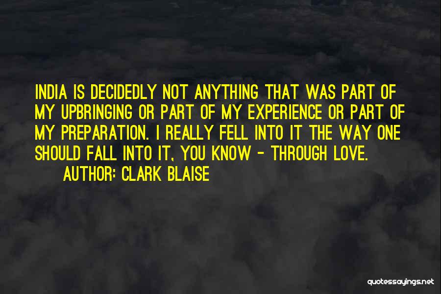 My Upbringing Quotes By Clark Blaise