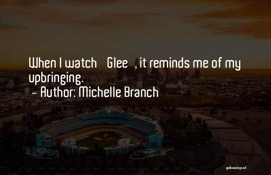 My Upbringing Quotes By Michelle Branch