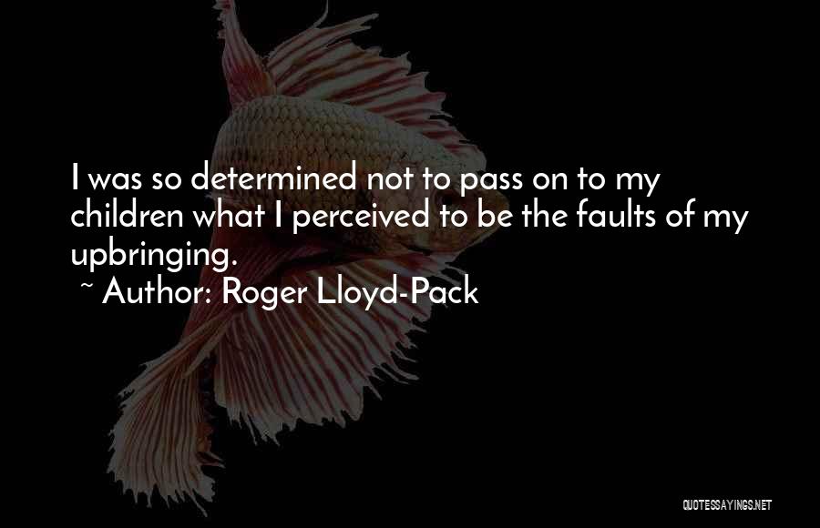 My Upbringing Quotes By Roger Lloyd-Pack