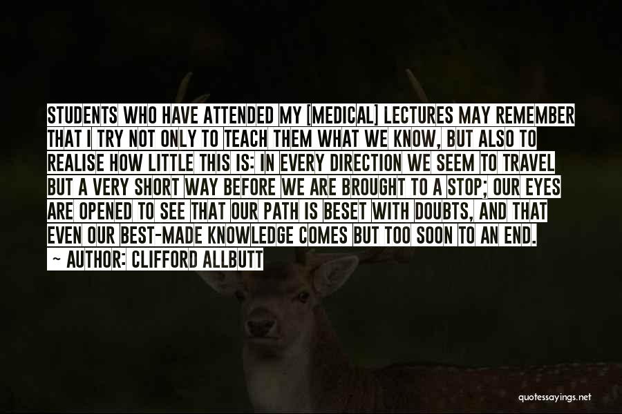 My Very Best Quotes By Clifford Allbutt