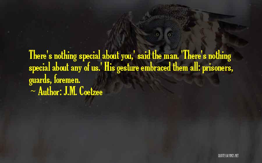 My Very Special Man Quotes By J.M. Coetzee