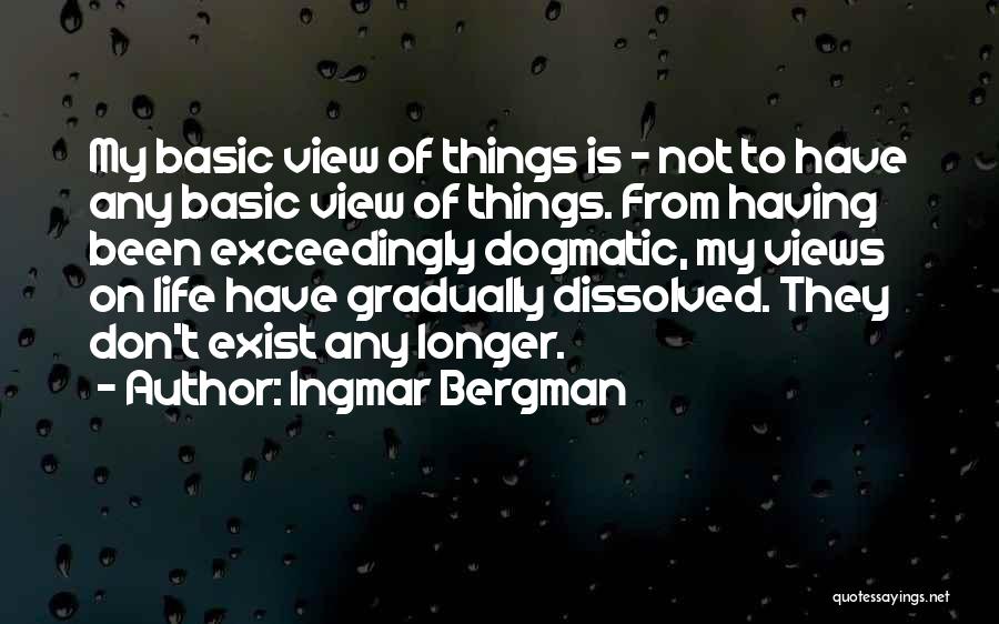 My View Of Life Quotes By Ingmar Bergman