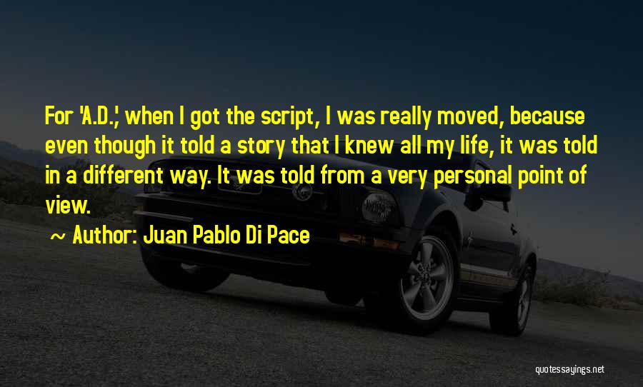 My View Of Life Quotes By Juan Pablo Di Pace