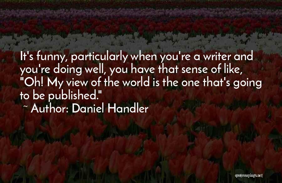 My View Of The World Quotes By Daniel Handler