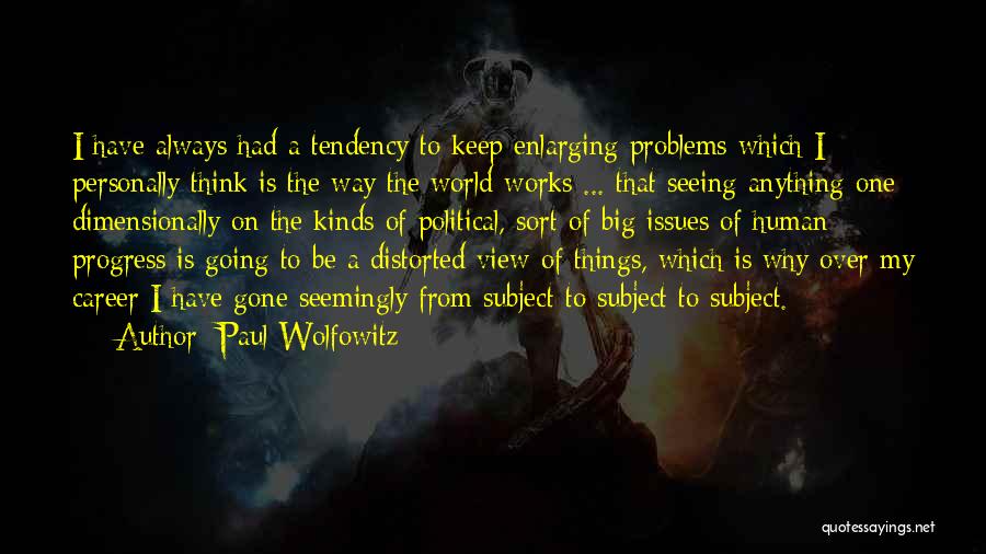 My View Of The World Quotes By Paul Wolfowitz