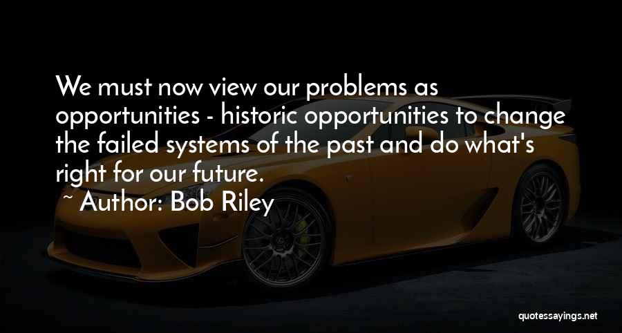 My View Right Now Quotes By Bob Riley