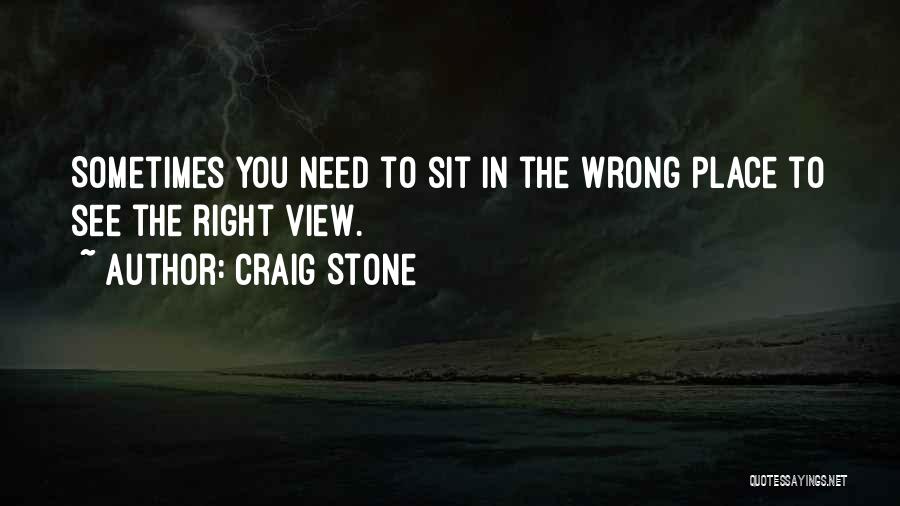 My View Right Now Quotes By Craig Stone