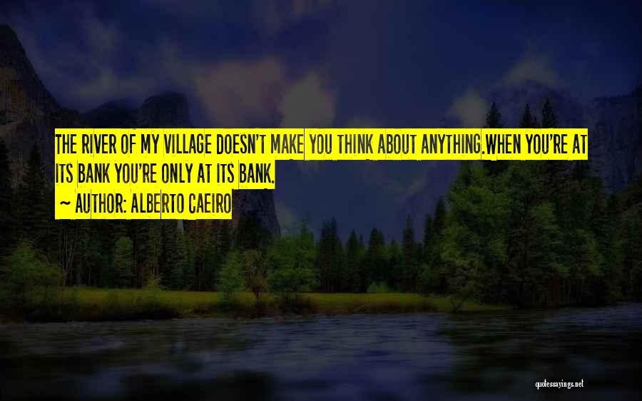 My Village Quotes By Alberto Caeiro