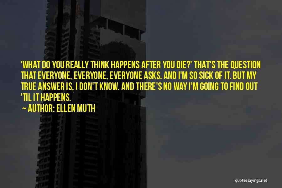My Way No Way Quotes By Ellen Muth