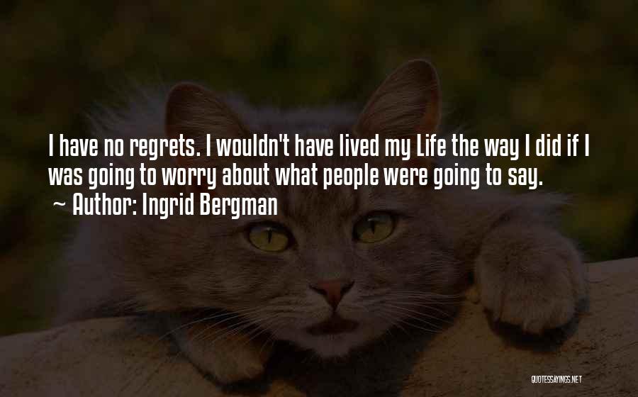 My Way No Way Quotes By Ingrid Bergman