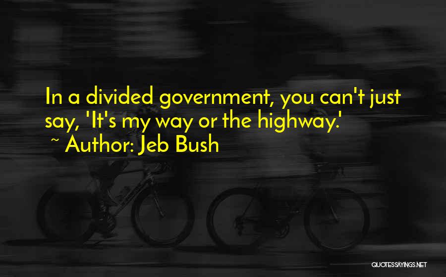 My Way Or The Highway Quotes By Jeb Bush