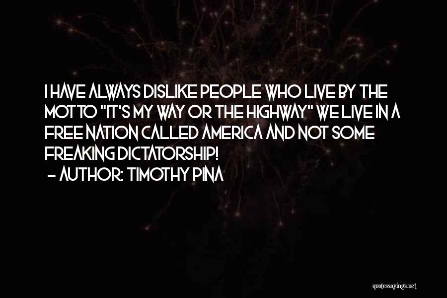 My Way Or The Highway Quotes By Timothy Pina