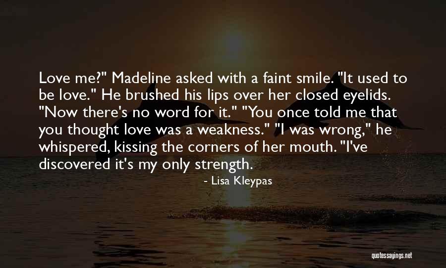 My Weakness And Strength Quotes By Lisa Kleypas My Weakness And Strength Quotes By Lisa Kleypas
