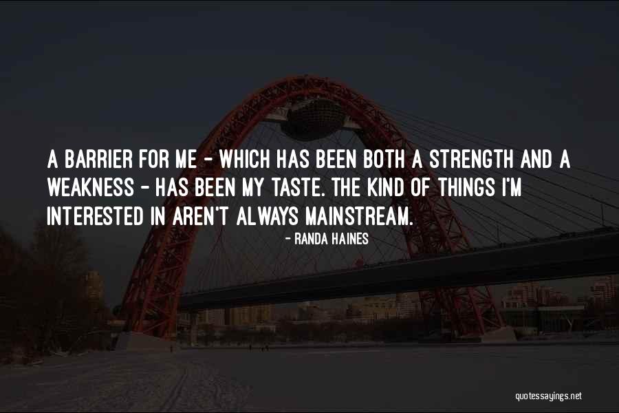 My Weakness And Strength Quotes By Randa Haines My Weakness And Strength Quotes By Randa Haines