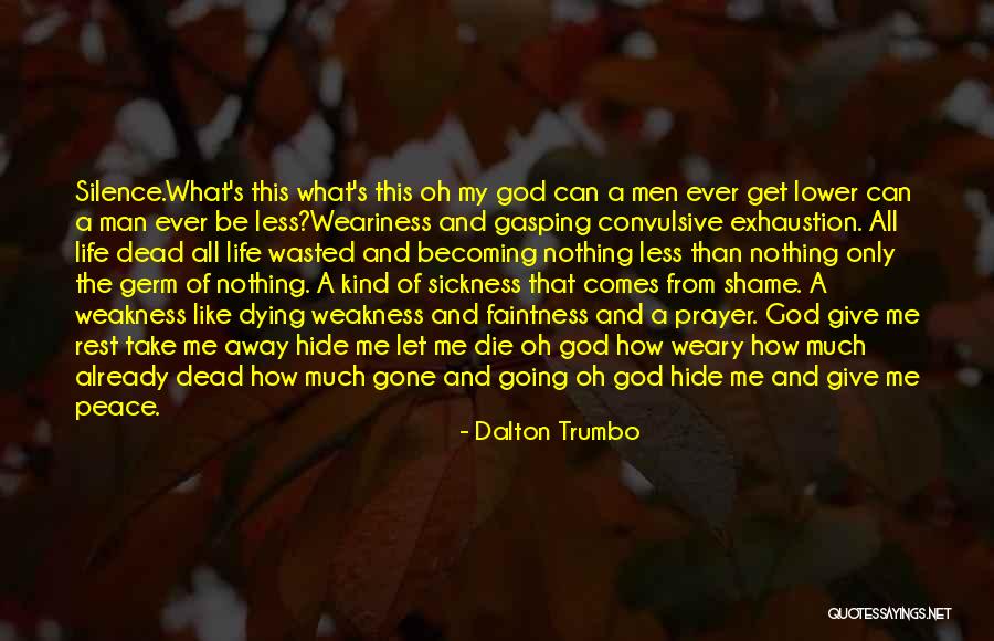 My Weakness Quotes By Dalton Trumbo My Weakness Quotes By Dalton Trumbo