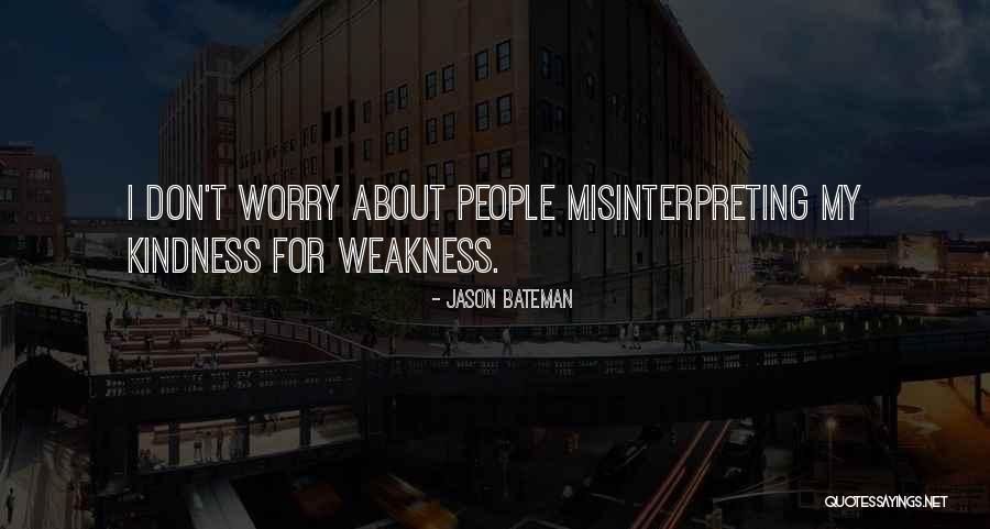 My Weakness Quotes By Jason Bateman My Weakness Quotes By Jason Bateman