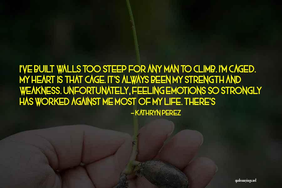 My Weakness Quotes By Kathryn Perez My Weakness Quotes By Kathryn Perez