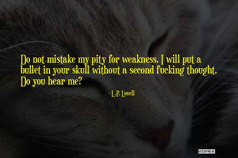 My Weakness Quotes By L.P. Lovell My Weakness Quotes By L.P. Lovell