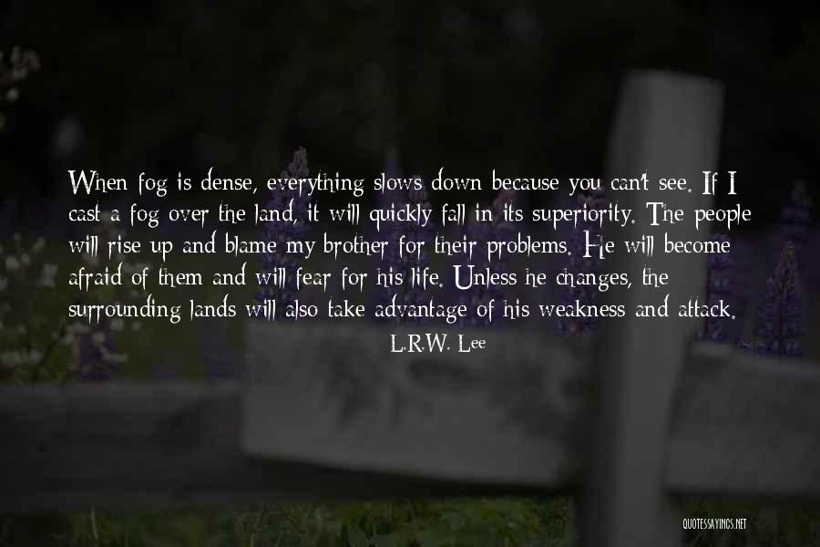 My Weakness Quotes By L.R.W. Lee My Weakness Quotes By L.R.W. Lee