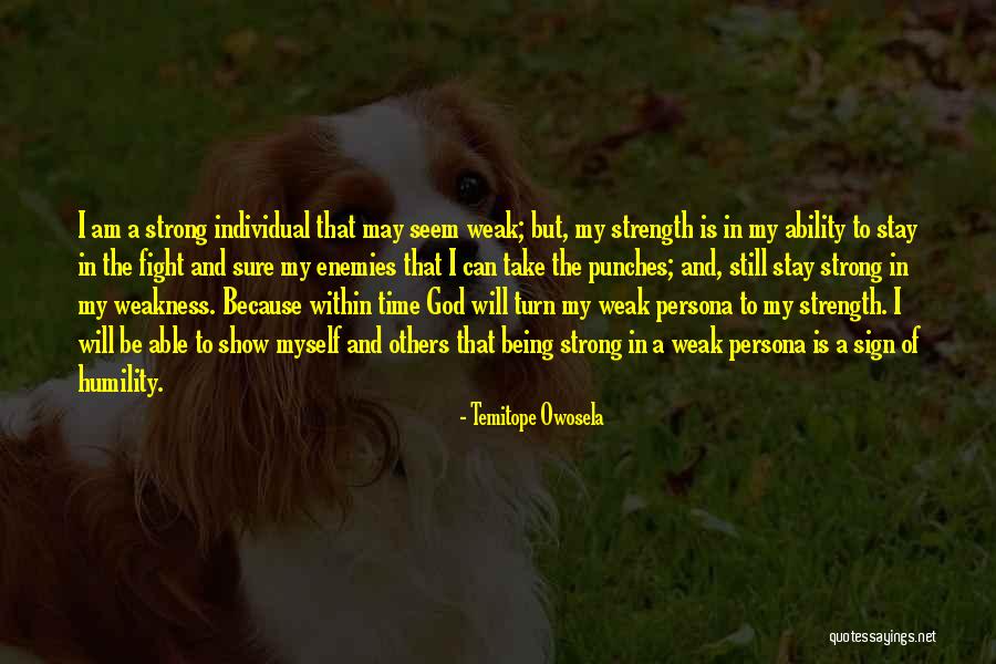My Weakness Quotes By Temitope Owosela My Weakness Quotes By Temitope Owosela