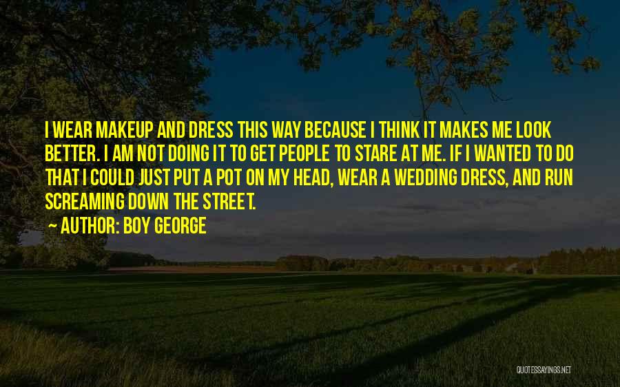 My Wedding Dress Quotes By Boy George