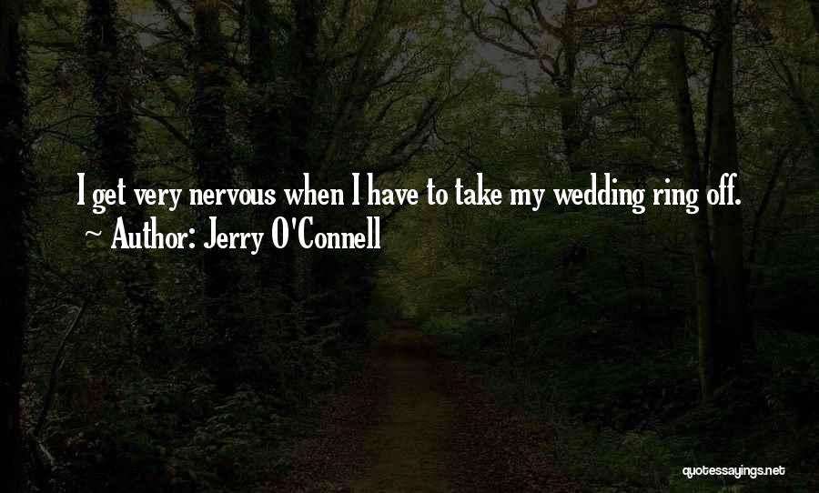 My Wedding Ring Quotes By Jerry O'Connell