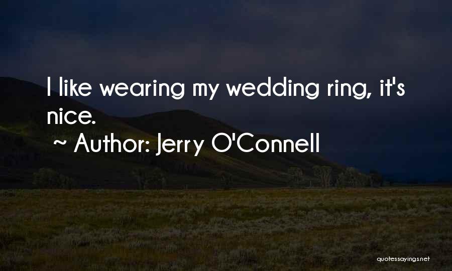 My Wedding Ring Quotes By Jerry O'Connell