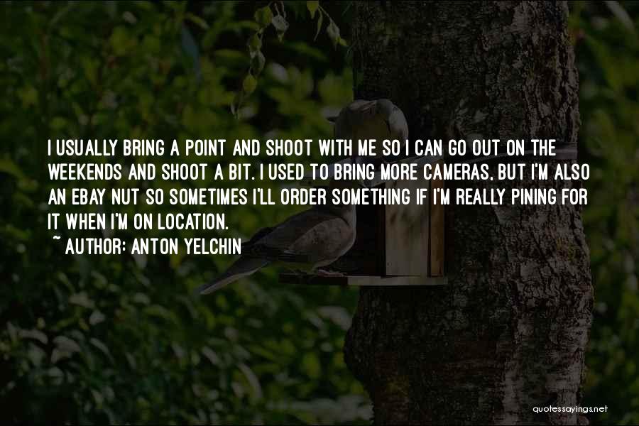 My Weekend Is Over Quotes By Anton Yelchin