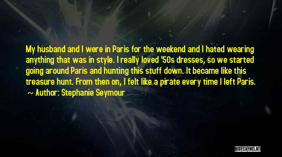 My Weekend Just Started Quotes By Stephanie Seymour