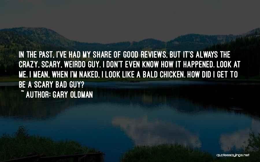 My Weirdo Quotes By Gary Oldman