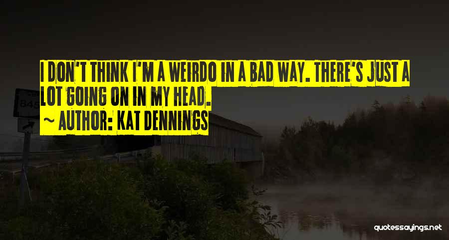 My Weirdo Quotes By Kat Dennings