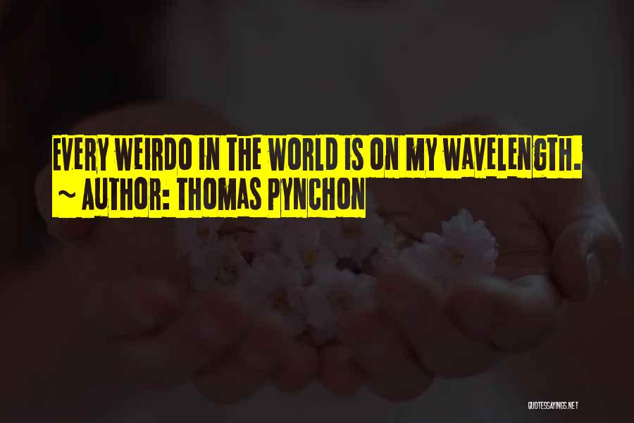 My Weirdo Quotes By Thomas Pynchon