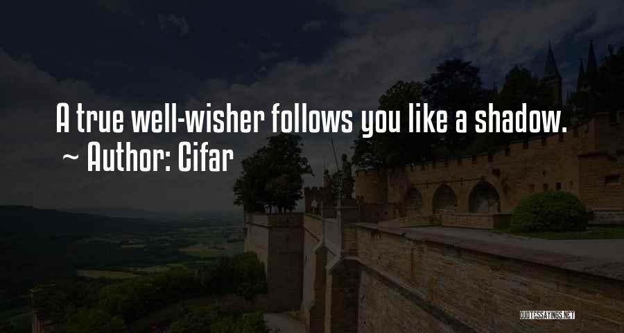 My Well Wisher Quotes By Cifar