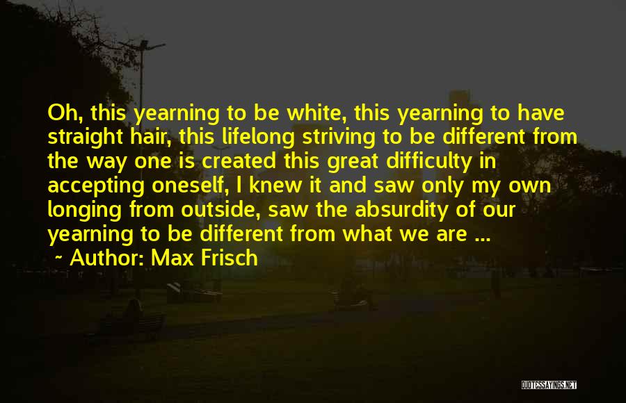 My White Hair Quotes By Max Frisch