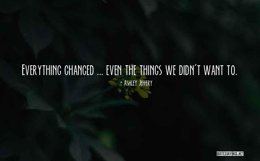 My Whole Life Has Changed Quotes By Ashley Jeffery